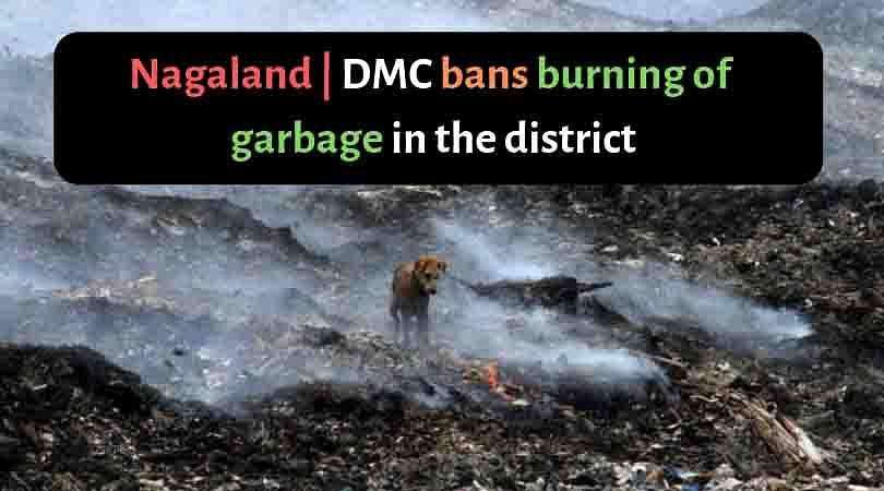 Nagaland  DMC bans burning of garbage in the district
